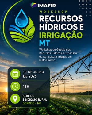 Imafir promove workshop gratuito sobre gestão dos recursos hídricos e expansão da agricultura irrigada em MT